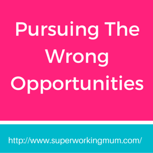 Pursuing The Wrong Opportunities
