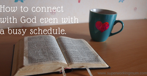How to connect with God even with a busy schedule