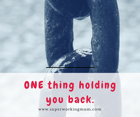 The *ONE* thing holding you back